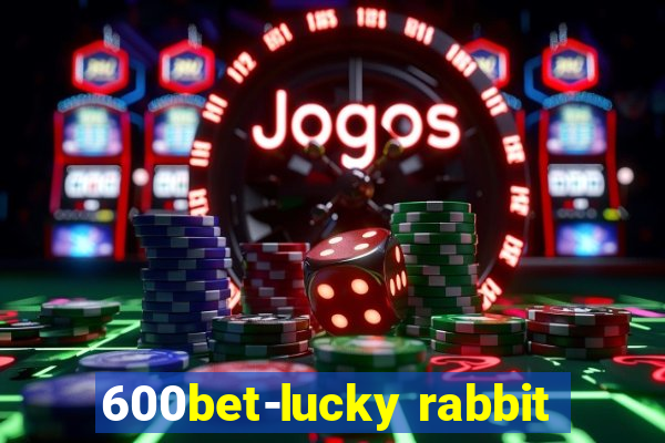 600bet-lucky rabbit