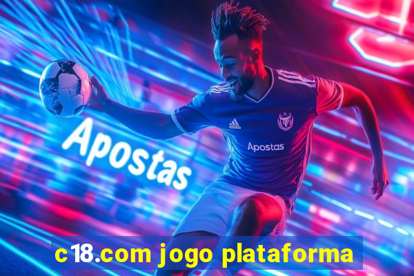 c18.com jogo plataforma