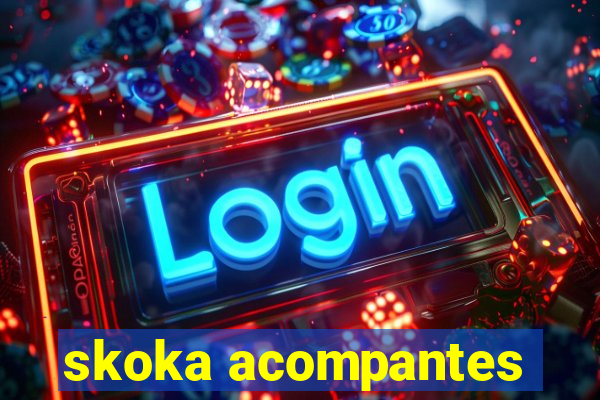 skoka acompantes