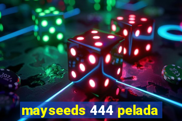 mayseeds 444 pelada