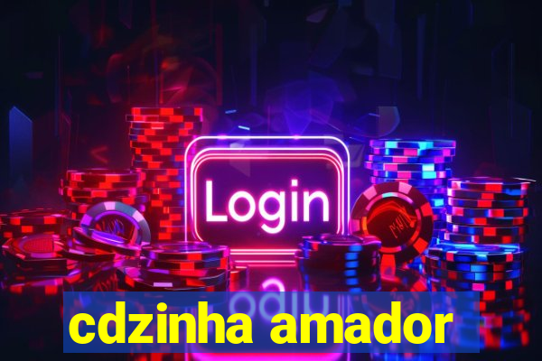 cdzinha amador