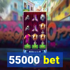 55000 bet