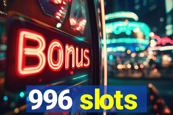 996 slots