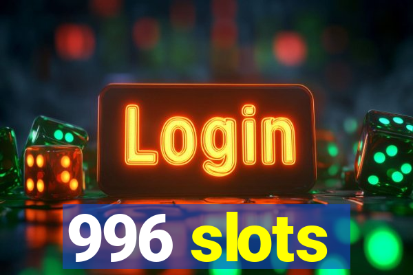 996 slots