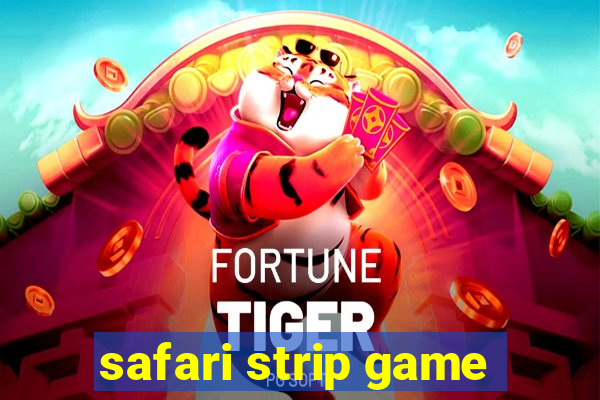 safari strip game