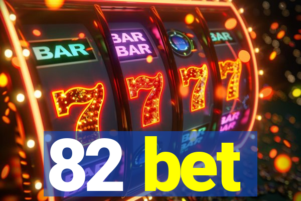 82 bet