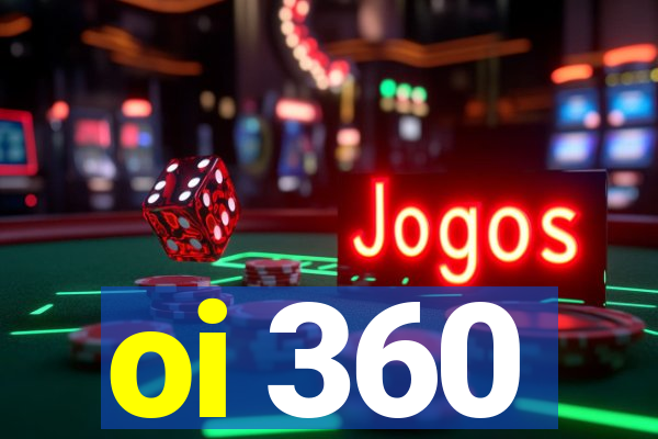 oi 360