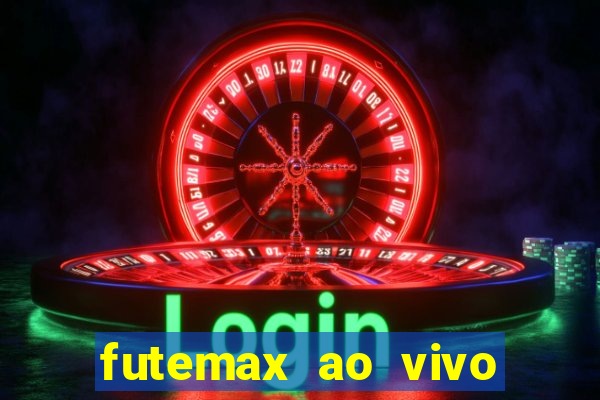 futemax ao vivo futebol ao vivo