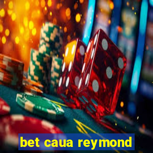 bet caua reymond