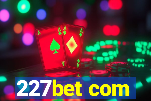 227bet com