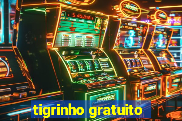 tigrinho gratuito