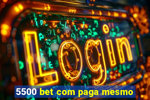 5500 bet com paga mesmo