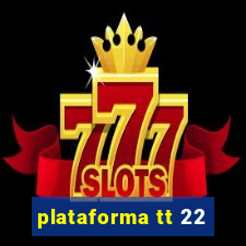 plataforma tt 22