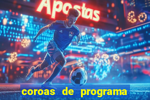 coroas de programa porto alegre