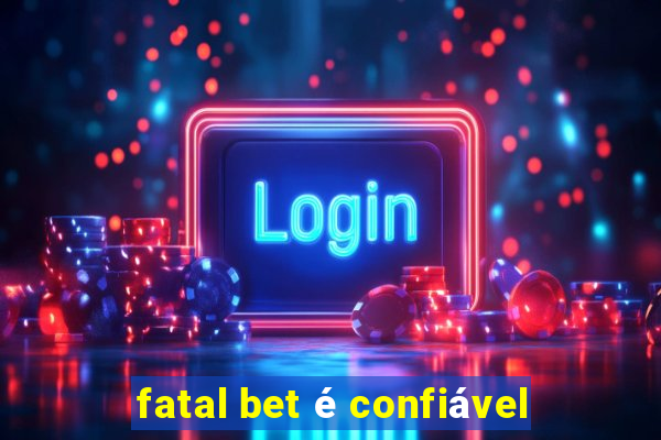 fatal bet é confiável