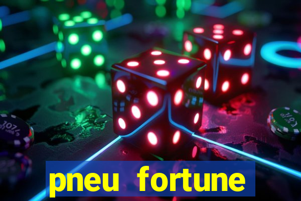 pneu fortune reclame aqui