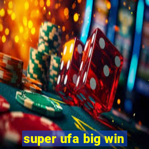 super ufa big win