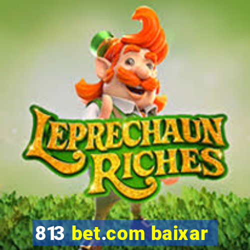 813 bet.com baixar