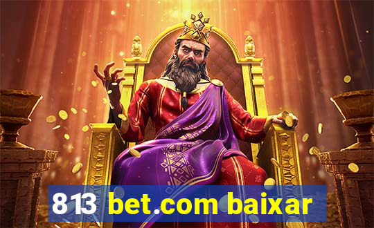 813 bet.com baixar