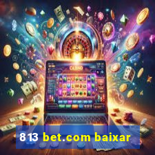 813 bet.com baixar