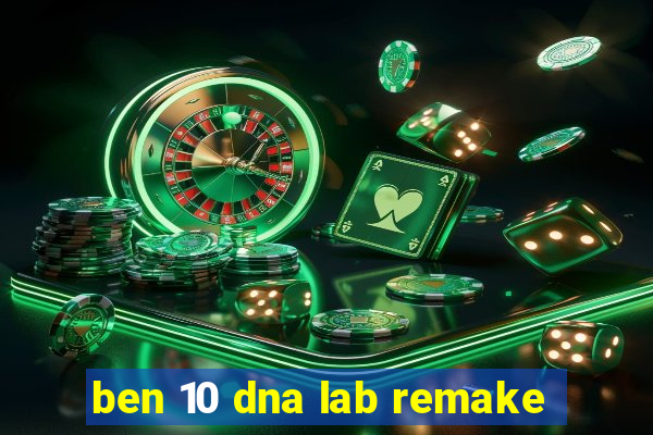 ben 10 dna lab remake