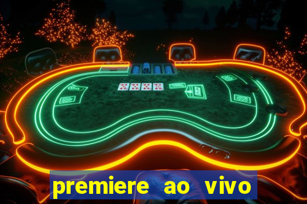 premiere ao vivo em hd