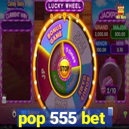 pop 555 bet