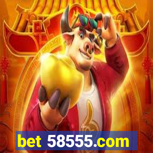 bet 58555.com