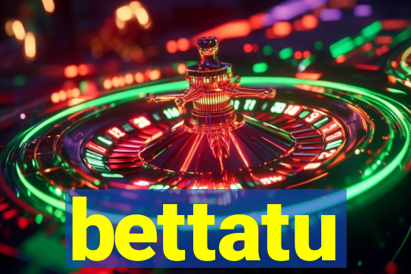 bettatu