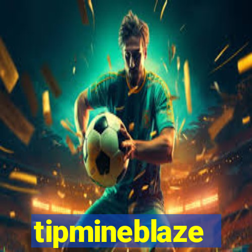 tipmineblaze