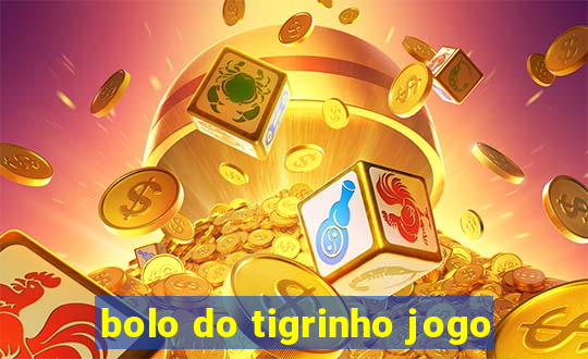 bolo do tigrinho jogo