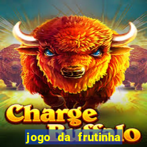 jogo da frutinha para ganhar dinheiro