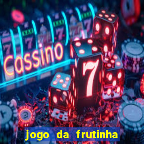 jogo da frutinha para ganhar dinheiro