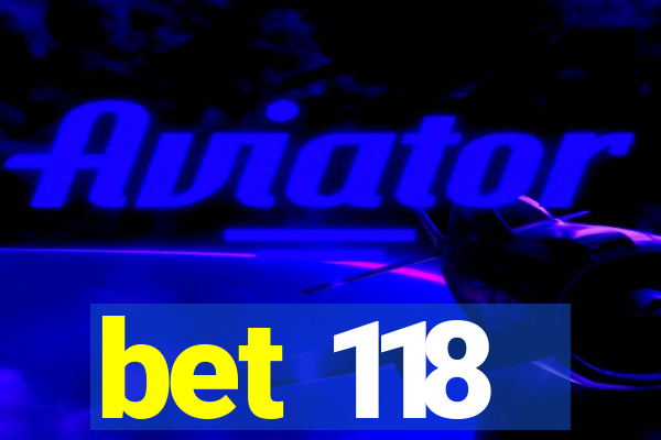 bet 118