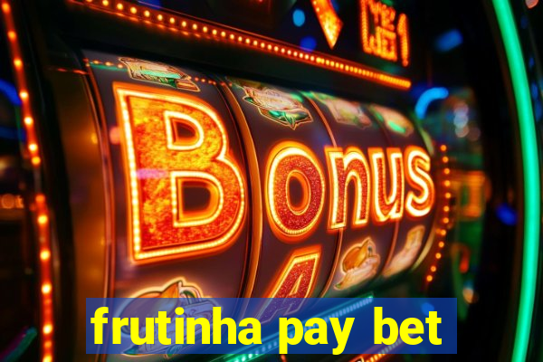 frutinha pay bet