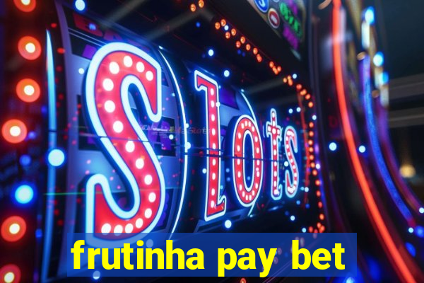 frutinha pay bet