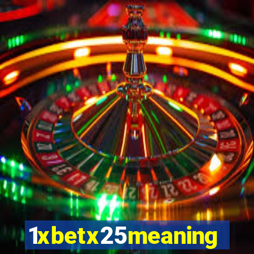 1xbetx25meaning