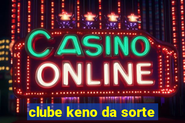 clube keno da sorte