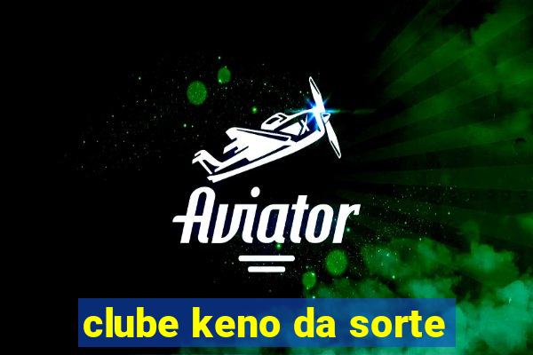 clube keno da sorte