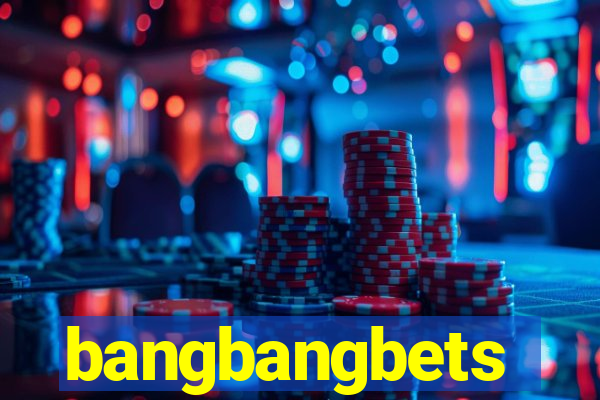 bangbangbets