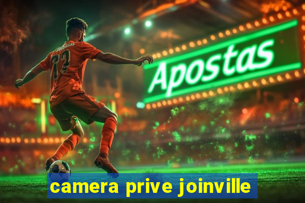 camera prive joinville