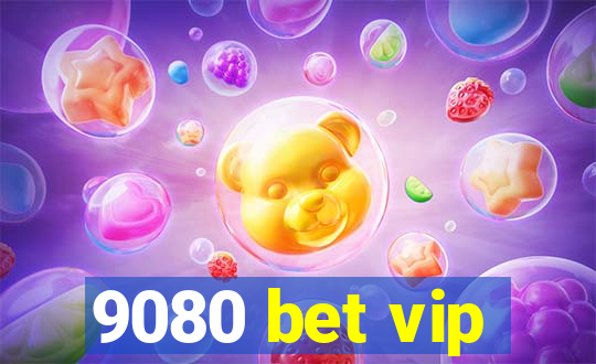 9080 bet vip