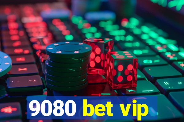 9080 bet vip