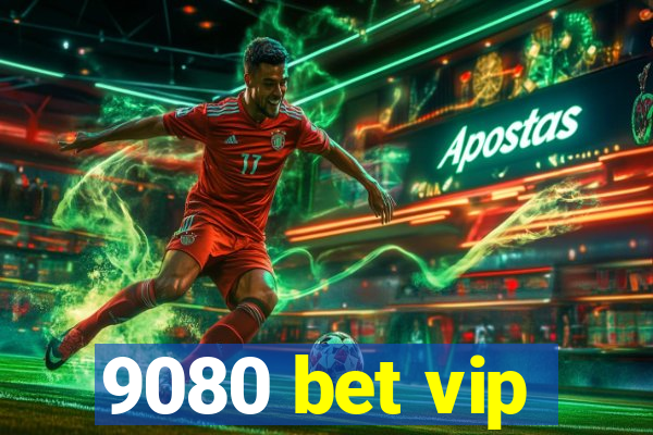 9080 bet vip