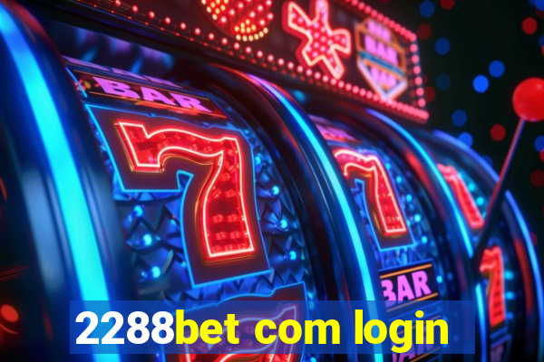 2288bet com login