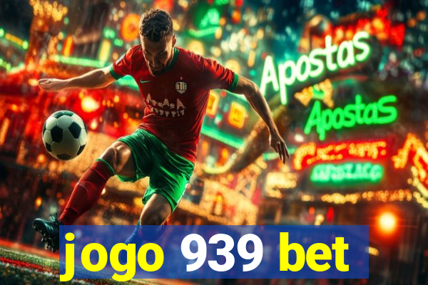 jogo 939 bet