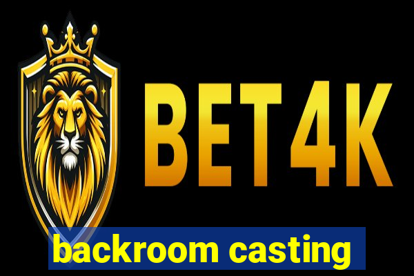 backroom casting