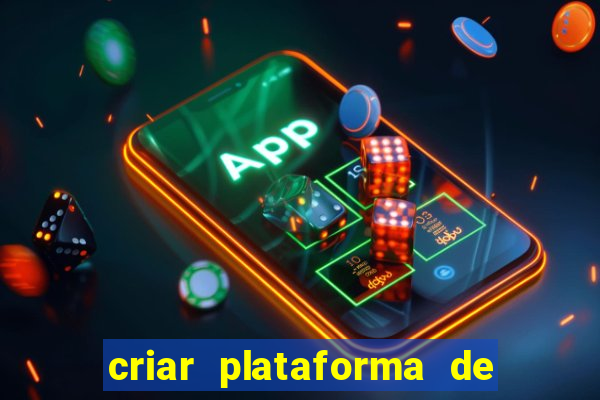 criar plataforma de jogos tigrinho