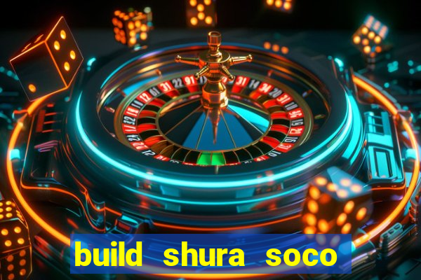 build shura soco furac o