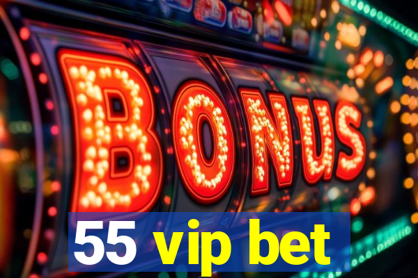 55 vip bet